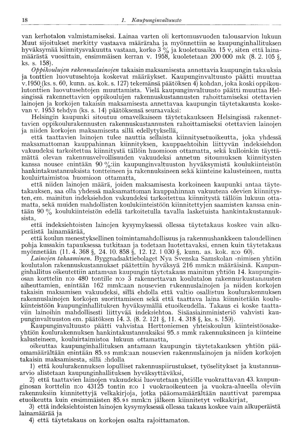 18 1. Ka upunginvaltuusto 18 van kerhotalon valmistamiseksi.