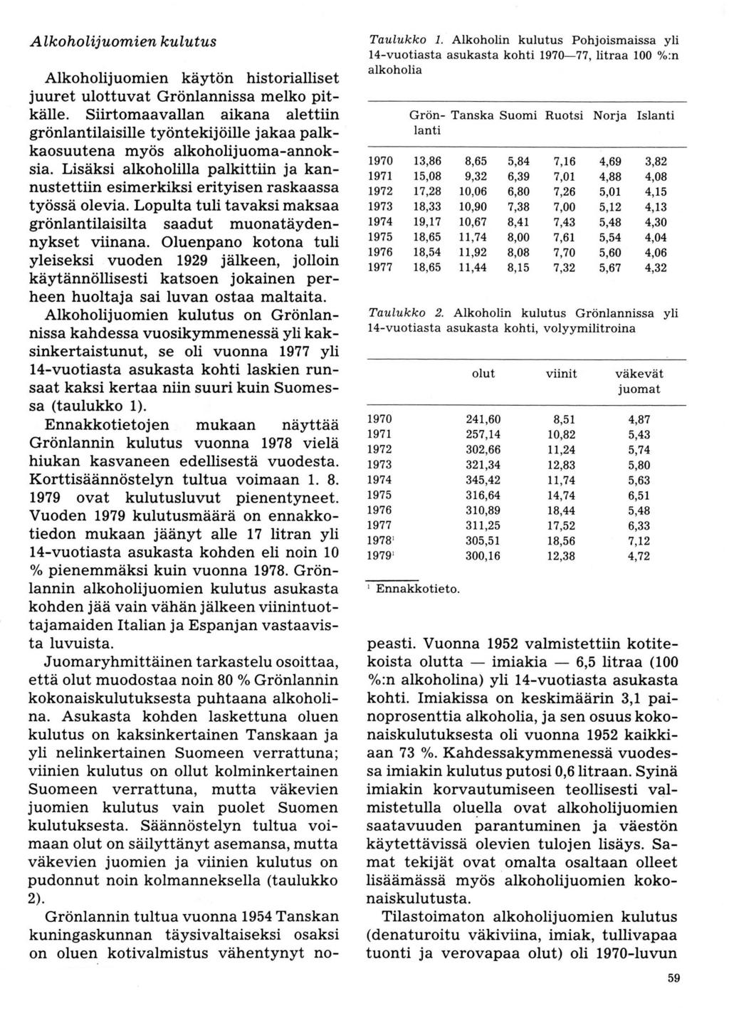 Alk o holij u omi en kulutu s Alkoholijuomien käytön historialliset juuret ulottuvat Grönlannissa melko pitkälle.