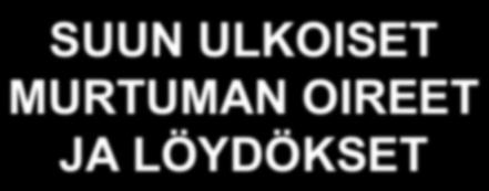 MURTUMAN OIREET JA LÖYDÖKSET INSPEKTIO turvotus mustelmat
