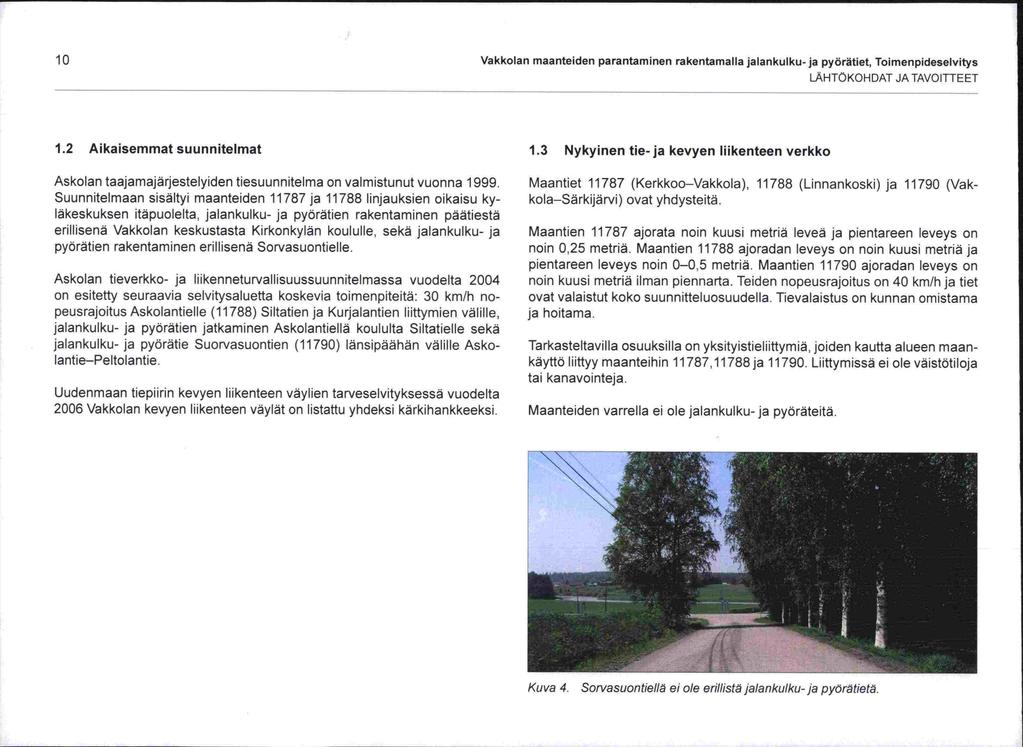 noin lo Vakkolan maanteiden parantaminen rakentamalla jalankulku- ja pyörätiet, Toimenpideselvitys LÄHTÖKOHDAT JA TAVOITTEET 1.2 Aikaisemmat suunnitelmat 1.