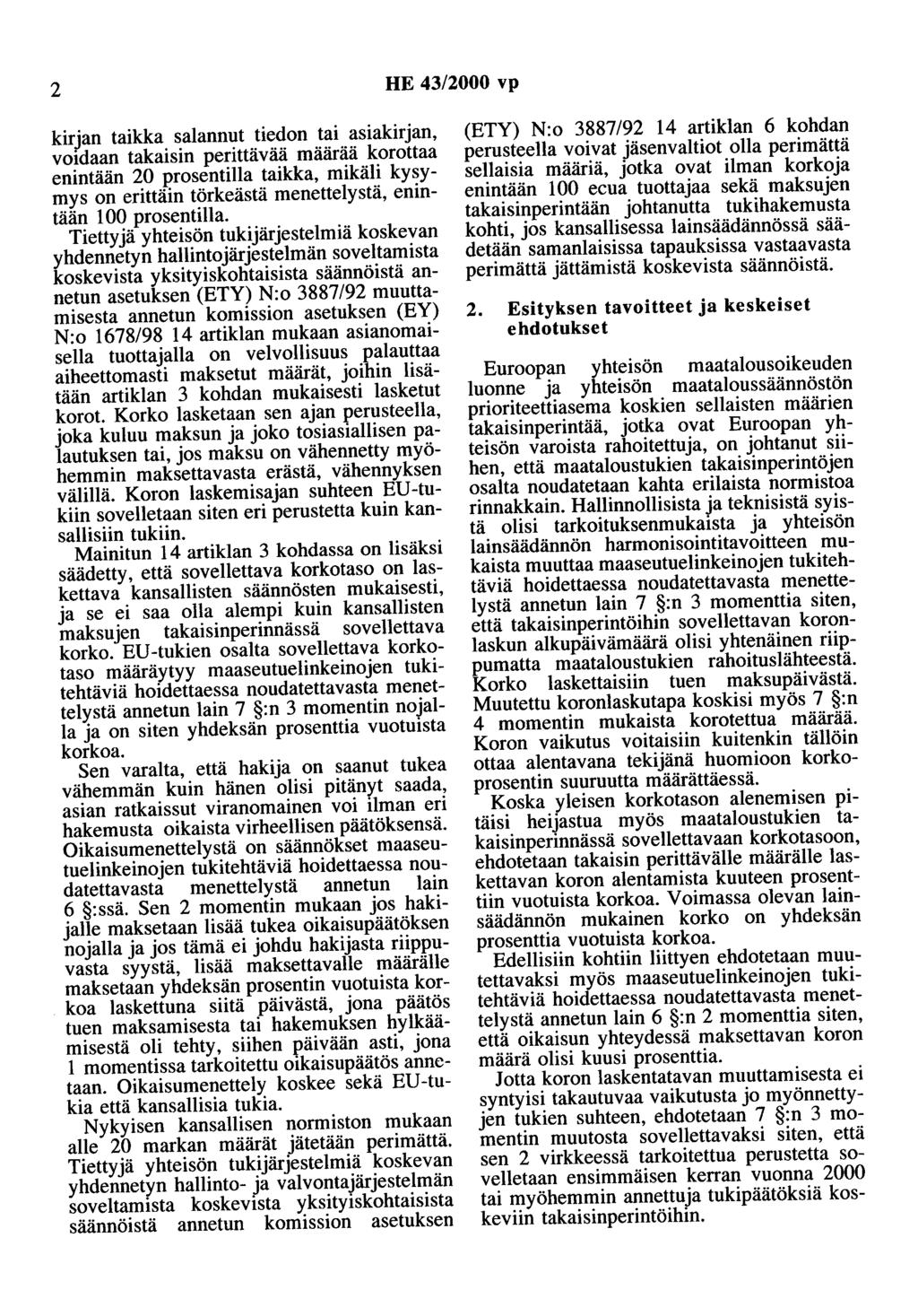 2 HE 43/2000 vp kirjan taikka salannut tiedon tai asiakirjan, voidaan takaisin perittävää määrää korottaa enintään 20 prosentilla taikka, mikäli kysymys on erittäin törkeästä menettelystä, enintään 1