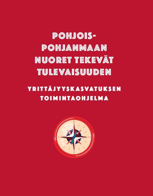 Pohjois-Pohjanmaan yrittäjyyskasvatuksen toimintaohjelma 2016-2020 - Yrittävän kulttuurin rakentaminen käsitellään