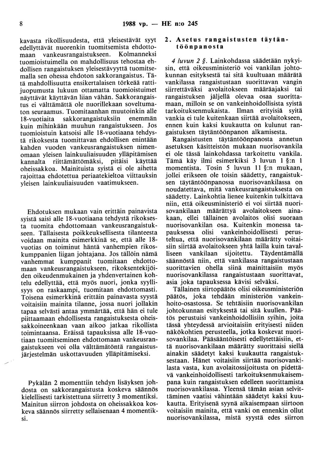 8 1988 vp. - HE n:o 245 kavasta rikollisuudesta, että yleisestävät syyt edellyttävät nuorenkin tuomitsemista ehdottomaan vankeusrangaistukseen.