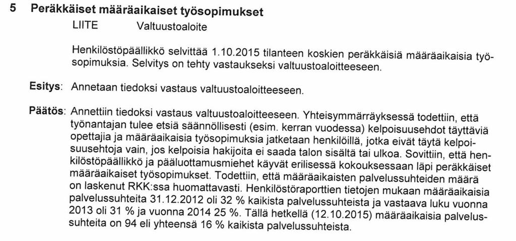 3/2015 Sivu 42 Työsopimuslain ketjutuskiellolla tarkoitetaan ilman perusteltua syytä tehtyjä tai toisiaan seuraavia määräaikaisia työsopimuksia.