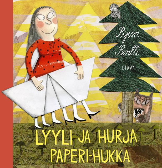 Pentti, Pipsa: LYYLI JA HURJA PAPERI-HUKKA (OTAVA 2016) Onko Lyyli mielestäsi rohkea? Miksi? Kirjoita tai kerro. Askartele kierrätysmateriaalista (esim.