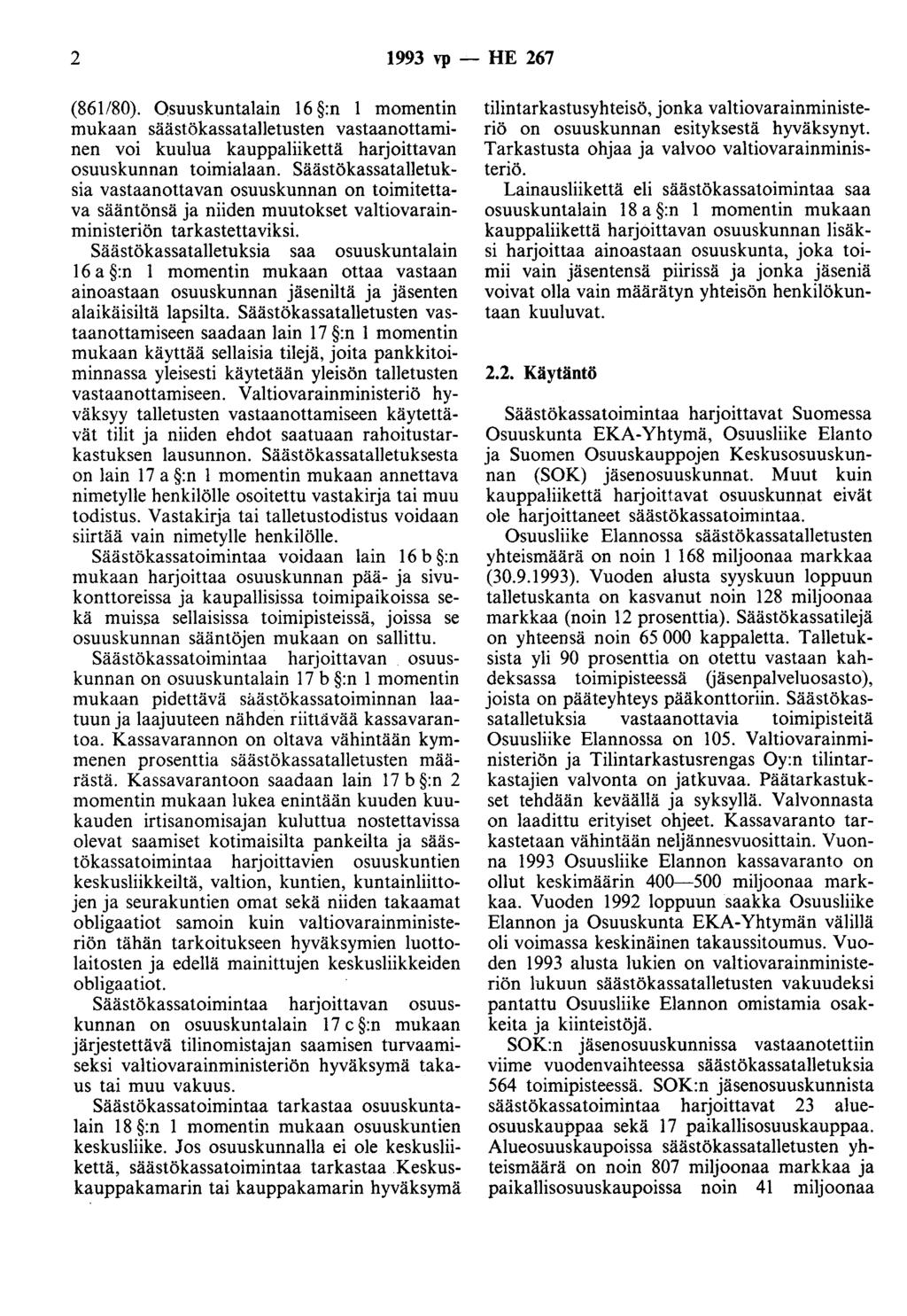 2 1993 vp -- IIE 267 (861180). Osuuskuntalain 16 :n 1 momentin mukaan säästökassatalletusten vastaanottaminen voi kuulua kauppaliikettä harjoittavan osuuskunnan toimialaan.