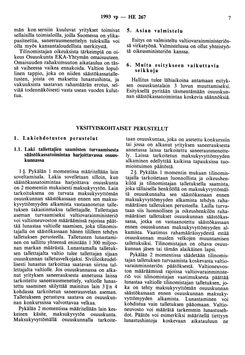 1993 vp - HE 267 7 män kon serniin kuuluvat yritykset toimivat sellaisilla toimialoilla, joilla Suomessa on ylikapasiteettia, saneerausmenettelyn tuloksilla voi olla myös kansantaloudellista