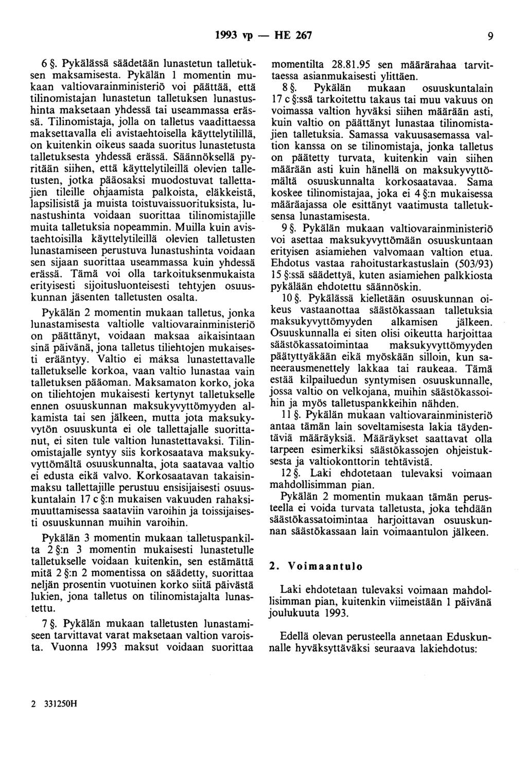 1993 vp - HE 267 9 6. Pykälässä säädetään lunastetun talletuksen maksamisesta.