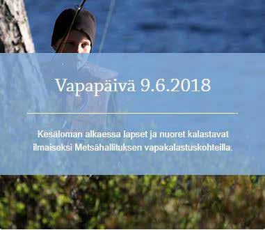 La. 9.6.2018.METSÄHALLITUKSEN VAPAPÄIVÄ www.eraluvat.fi 10. 12.6.2018.Pohjois-Savon Vapaa-ajankalastajapiirin järjestämä NUORTEN UISTELULEIRI, Haapajärvellä, Iisalmessa.