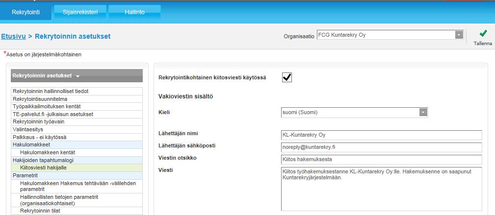 Tässä asetusnäkymässä määritetään organisaatiokohtaisesti kiitosviesti, joka lähtee hakijalle hänen jätettyään hakemuksen järjestelmään.