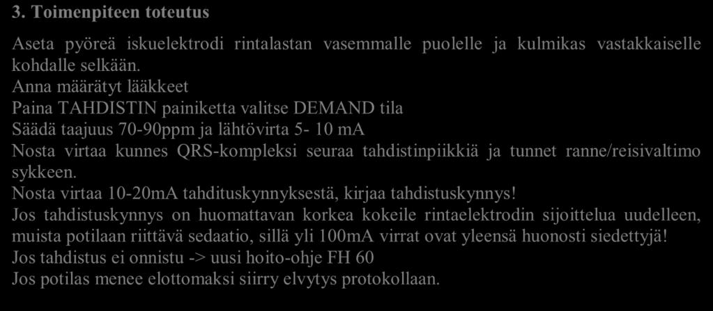 Liite 3 Pohjois-Karjalan Pelastuslaitos ensihoitopalvelu Sydämen ulkoinen tahdistus ZOLL X-series 1 Totea tahdistustarve Ota EKG -> lähetä hoitavalle lääkärille ja