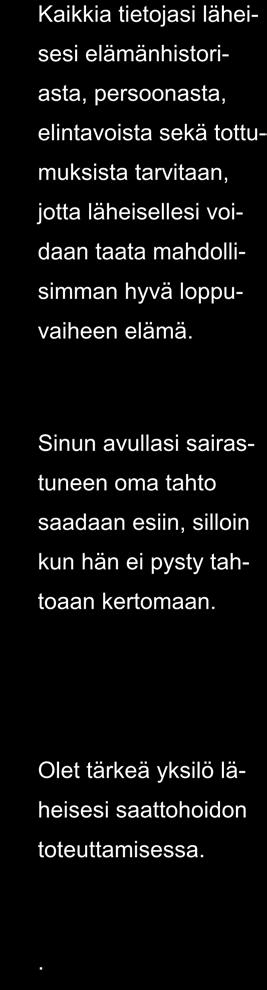 4 LUOPUMINEN Oireenmukaisen hoidon ja saattohoidon tavoite on turvata mahdollisimman hyvä muistisairaan elämän loppuvaihe. Tavoitteena ei ole elinajan pidentäminen.