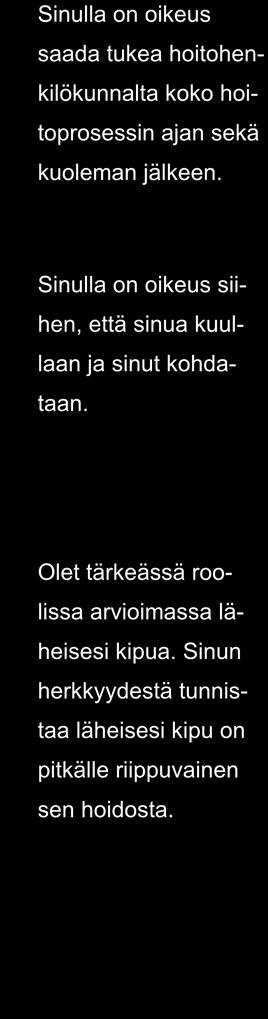 Luopumiseen valmistautuminen on vaativa ja raskas prosessi kaikille läheisille. Silloin kaikki voi tuntua mahdottomalta ja mahdolliselta samaan aikaan.