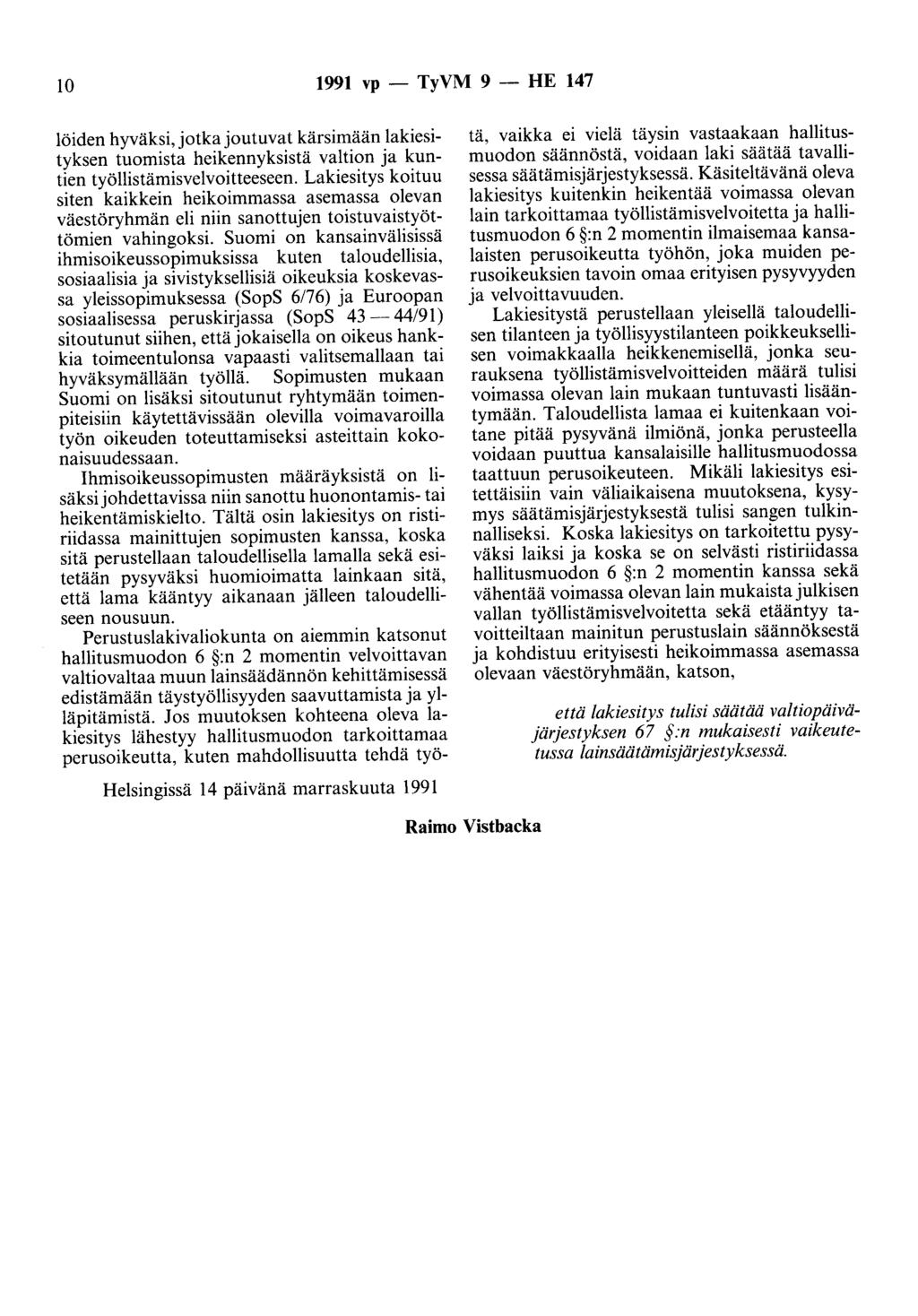 10 1991 vp - TyVM 9 - HE 147 löiden hyväksi, jotka joutuvat kärsimään lakiesityksen tuomista heikennyksistä valtion ja kuntien työllistämisvelvoitteeseen.