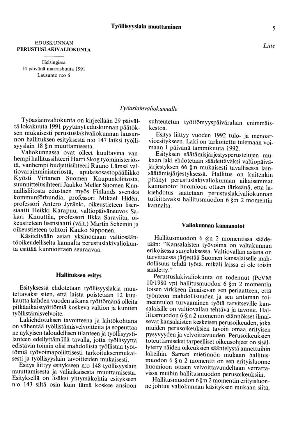 Työllisyyslain muuttaminen 5 EDUSKUNNAN PERUSTUSLAKIVALIOKUNTA Liite Helsingissä 14 päivänä marraskuuta 1991 Lausunto n:o 6 Työasiainvaliokunnalle Työasiainvaliokunta on kirjeellään 29 päivältä