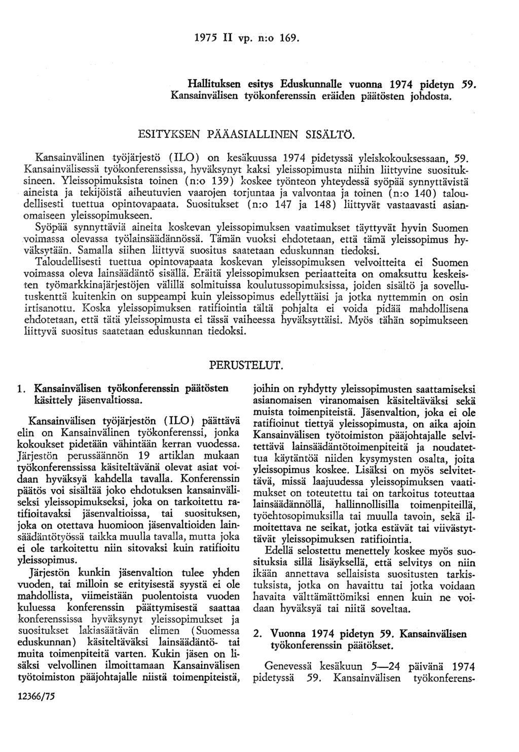1975 II vp. n:o 169. Hallituksen esitys Eduskunnalle vuonna 197 4 pidetyn 59. Kansainvälisen työkonferenssin eräiden päätösten johdosta. ESITYKSEN PÄÄASIALLINEN SISÄLTö.