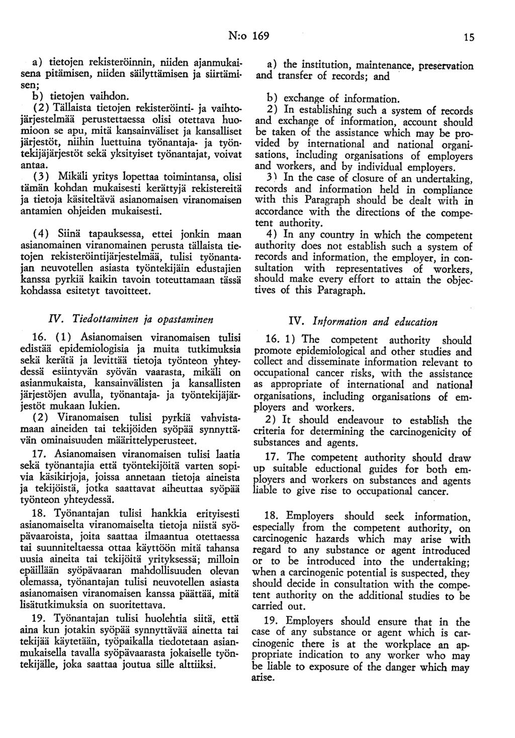 N:o 169 15 a) tietojen rekisteröinnin, niiden ajanmukaisena pitämisen, niiden säilyttämisen ja siirtämi sen; h) tietojen vaihdon.
