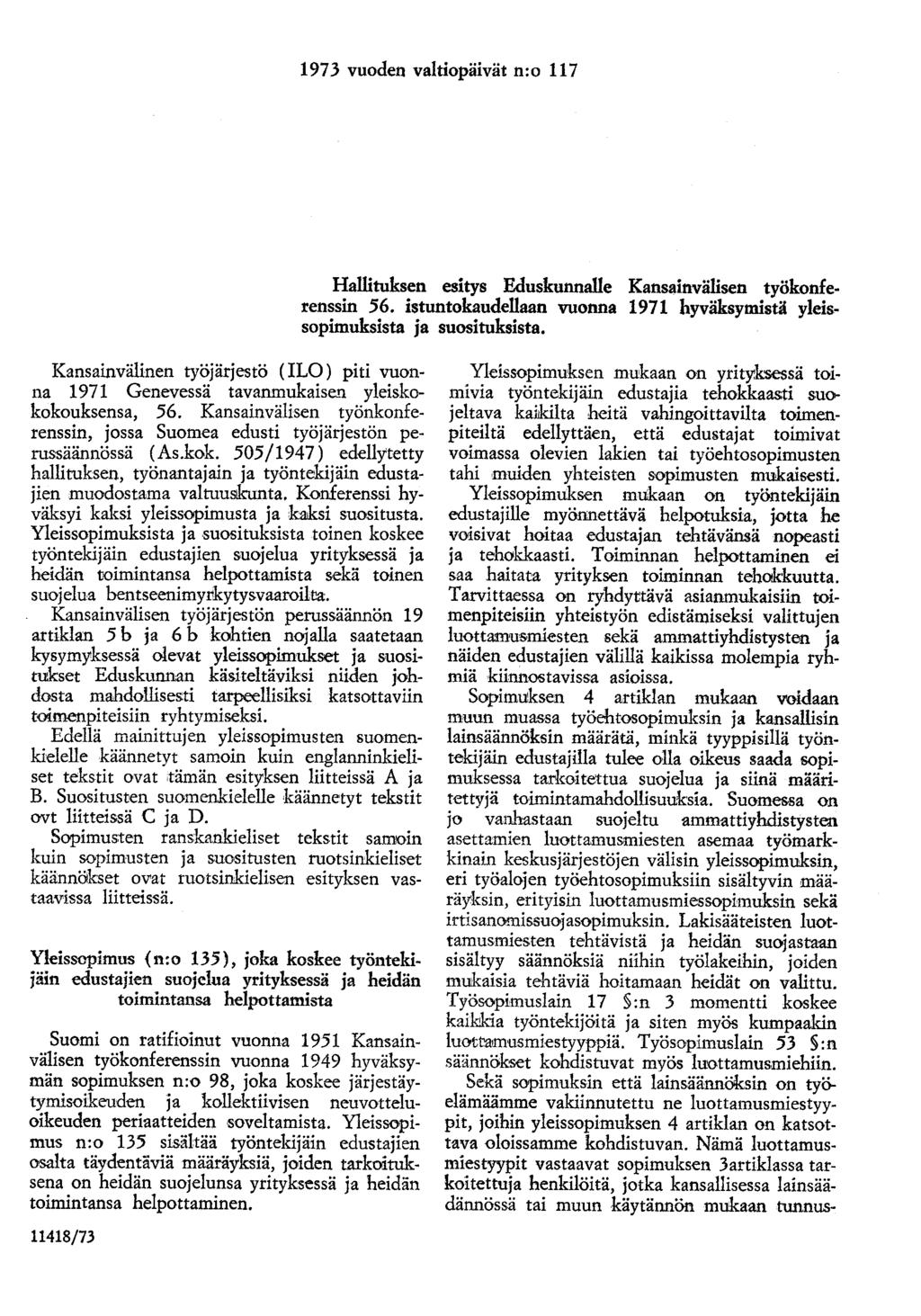 1973 vuoden valtiopäivät n:o 117 Hallituksen esitys Eduskunnalle Kansainvälisen työkonferenssin 56. istuntokaudellaan vuonna 1971 hyväksymistä yleissopimuksista ja suosituksista.