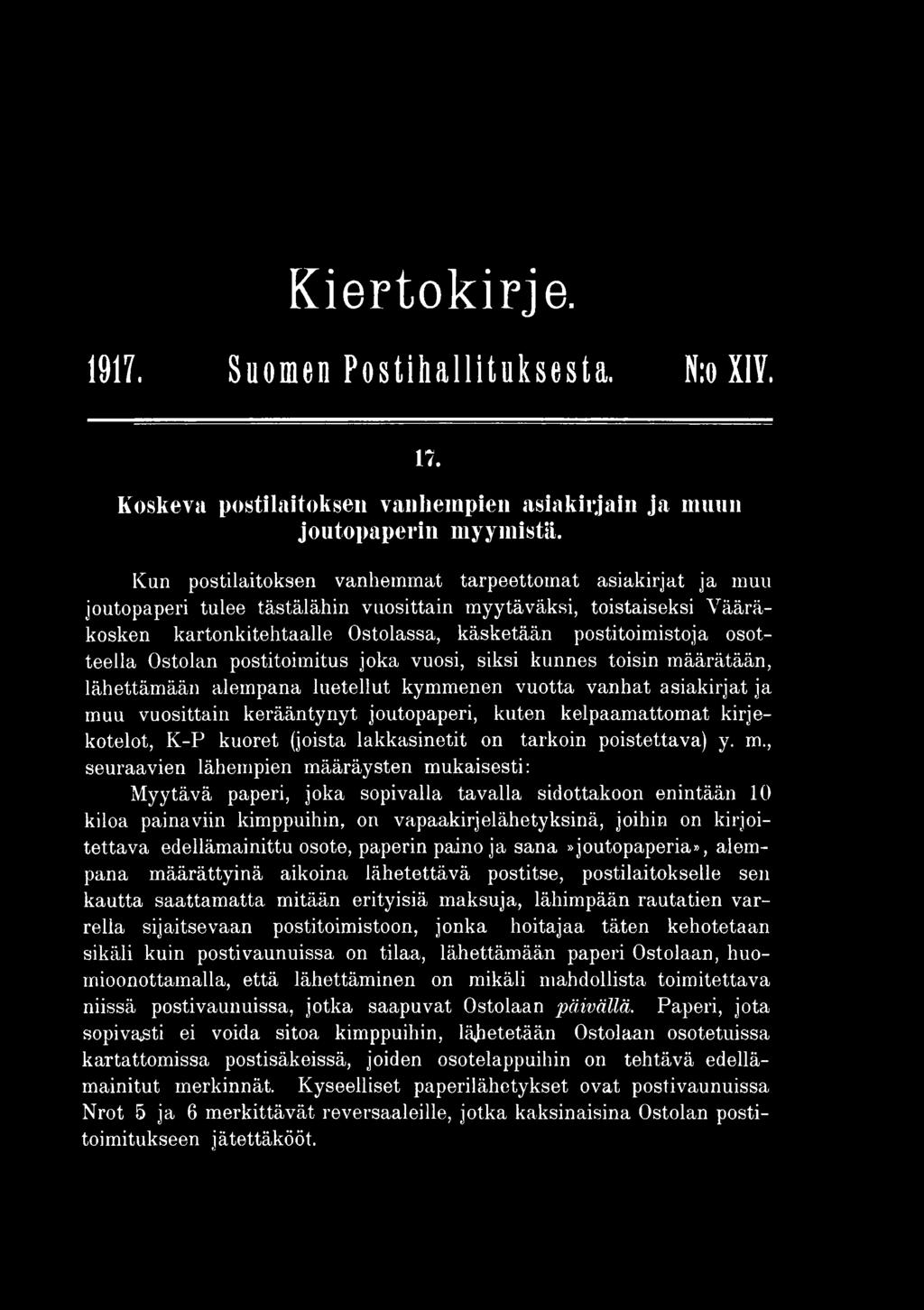 , seuraavien lähempien määräysten mukaisesti: Myytävä paperi, joka sopivalla tavalla sidottakoon enintään 10 kiloa painaviin kimppuihin, on vapaakirjelähetyksinä, joihin on kirjoitettava