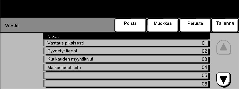 Faksi Viestit Tällä toiminnolla voidaan luoda, muokata tai poistaa viestejä, joita käytetään faksien saatteissa. Enintään 10 viestiä voidaan tallentaa koneen muistiin.