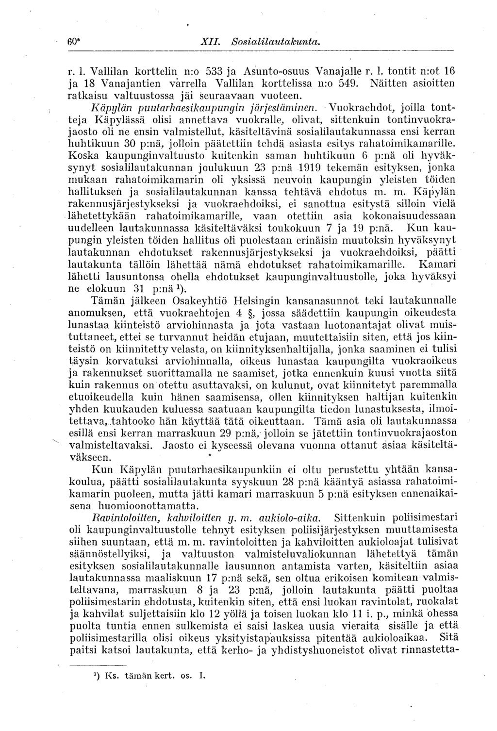 60* XII. Sosialilautakunta. r. 1. Vallilan korttelin n:o 533 ja Asunto-osuus Vanajalle r. 1, tontit n:ot 16 ja 18 Vanajantien varrella Vallilan korttelissa nro 549.