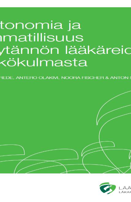 LAADULLINEN HAASTATTELUTUTKIMUS LÄÄKÄREISTÄ 38 haastattelua, n. 60 h / 500 s. lääkäreiden puhetta, teemahaastattelu työstä ja autonomiasta.