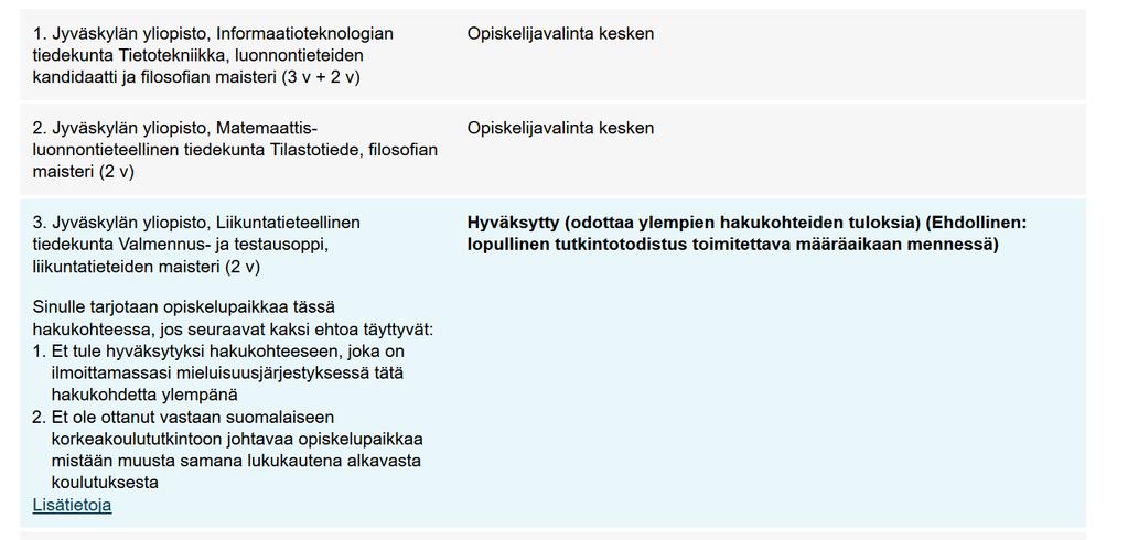 Hakija pääsee ottamaan opiskelupaikan vastaan, mutta ei pääse ilmoittautumaan.