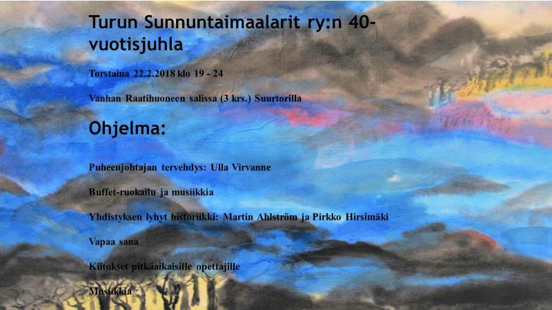 Ilmoittautuminen Turun Sunnuntaimaalareiden 40-vuotisjuhliin Vanhan Raatihuoneen salissa (3krs.) Suurtorilla 22