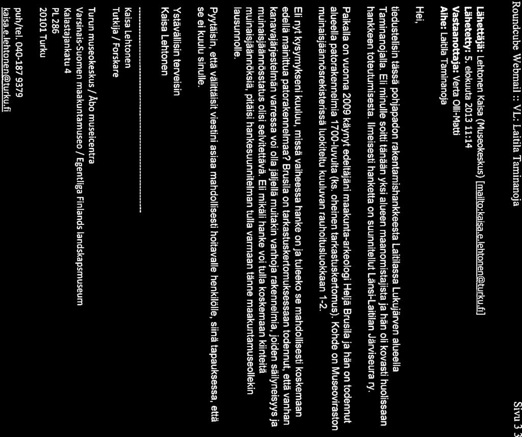 Roundcube Webmail VL: Laitila Taminanoja Sivu 3/3 Lähettäjä: Lehtonen Kaisa (Museokeskus) [mailto:kaisa.e.lehtonen@turku.fq Lähetetty: 5.