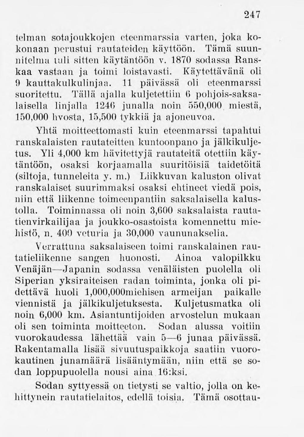 247 leiman sotajoukkojen eteerimarssia varten, joka kokonaan perustui rantatöidenkäyttöön. Tämä suunnitelma mli sitten käytäntöön v. 1870 sodassa Ranskaa vastaan ja toimi loistavasti.