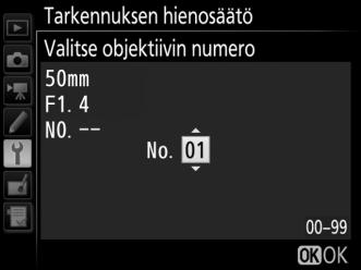 Tarkennuksen hienosäätö G-painike B asetusvalikko Voit hienosäätää tarkennuksen jopa 20 objektiivityypille.