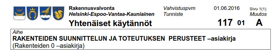 Linkkejä: Suunnittelun ja toteutuksen perusteet asiakirjojen sisältö ja uudet riskiarviolomakkeet 1.