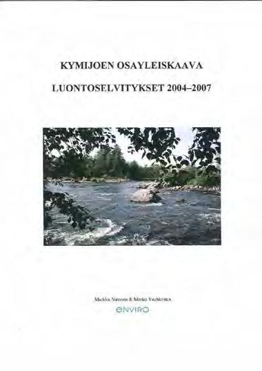 MAISEMASELVITYS KYMIJOKILAAKSON MAISEMASELVITYS -Maisemaselvitys 2007, MA-arkkitehdit -Rantarakennusoikeuksien mitoitus, 2007, Pöyry Oy -Natura-alueen hoito- ja