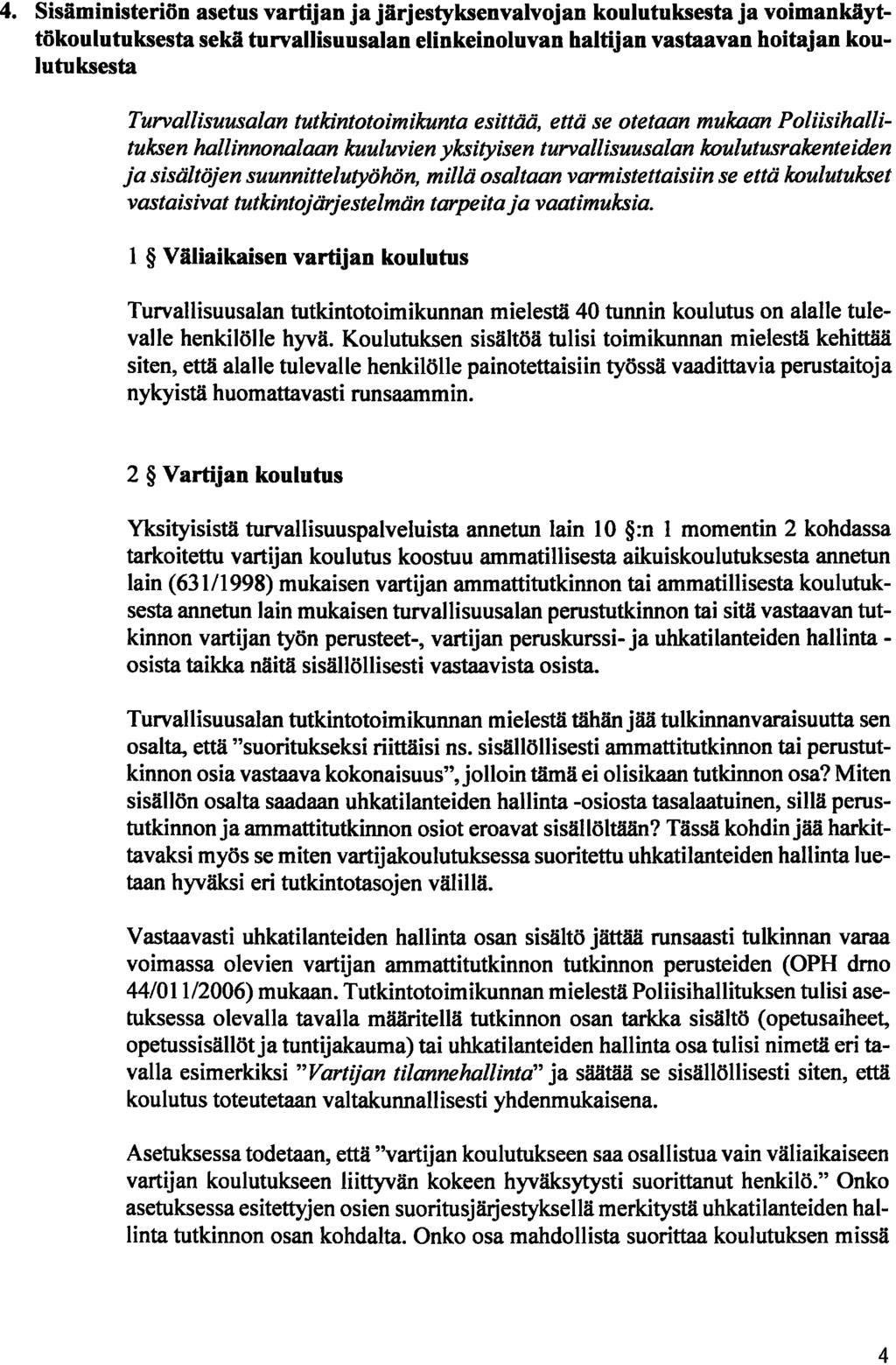 4. Sisäministeriön asetus vartijan ja järjestyksenvalvojan koulutuksesta ja voimankäyttökoulutuksesta sekä turvallisuusalan elinkeinoluvan haltijan vastaavan hoitajan koulutuksesta Turvallisuusalan