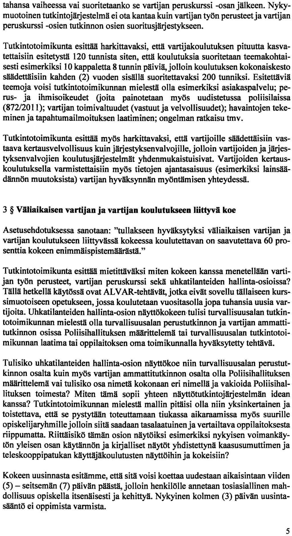 tahansa vaiheessa vai suoritetaanko se vartijan peruskurssi -osan jälkeen.