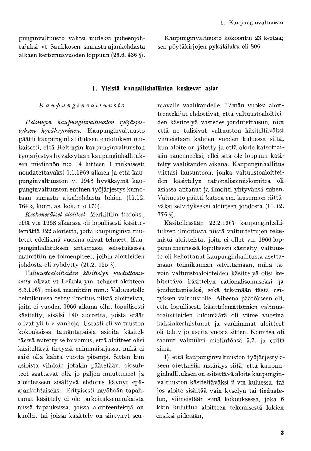 punginvaltuusto valitsi uudeksi puheenjohtajaksi vt Saukkosen samasta ajankohdasta alkaen kertomusvuoden loppuun (26.6. 436 ).