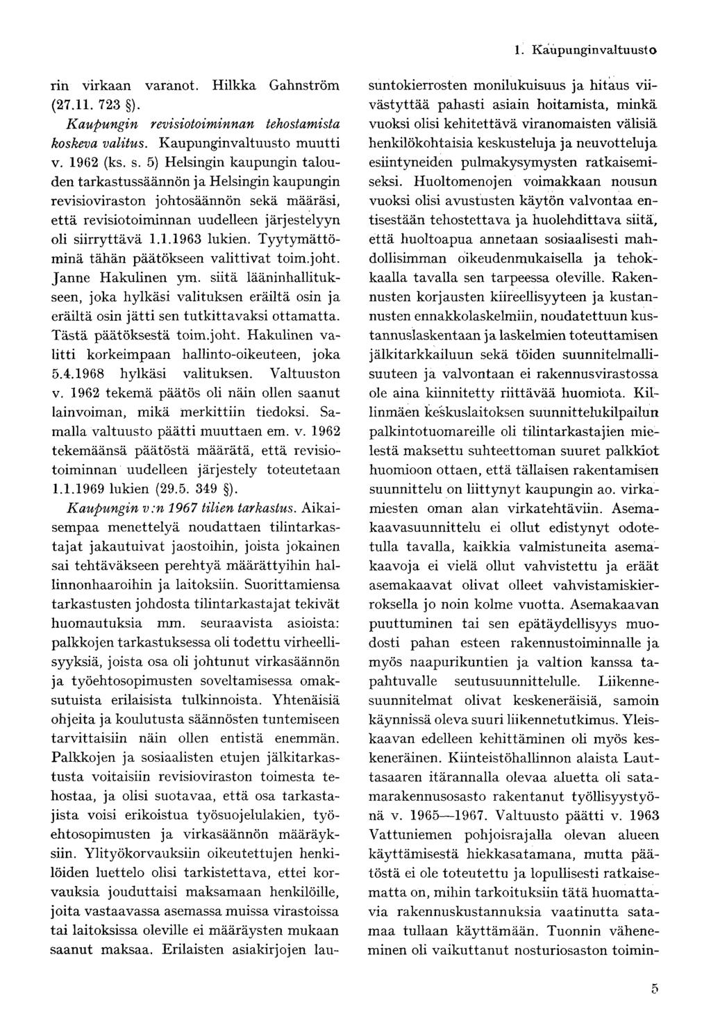 rin virkaan varanot. Hilkka Gahnström (27.11. 723 ). Kaupungin revisiotoiminnan tehostamista koskeva valitus. Kaupunginvaltuusto muutti v. 1962 (ks. s.