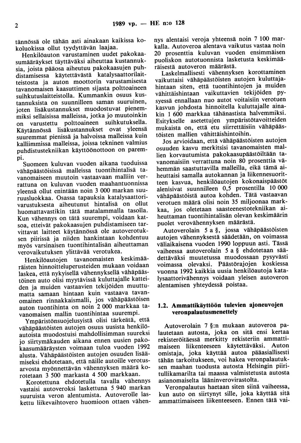 2 1989 vp. - HE n:o 128 tännössä ole tähän asti ainakaan kaikissa kokoluokissa ollut tyydyttävän laajaa.