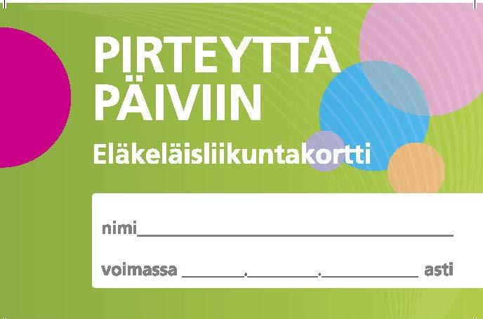 Pirteyttä päiviin kortti oikeuttaa eläkeläiset osallistumaan kaupungin liikuntapalvelujen ikääntyneiden ohjattuihin saliliikuntaryhmiin.