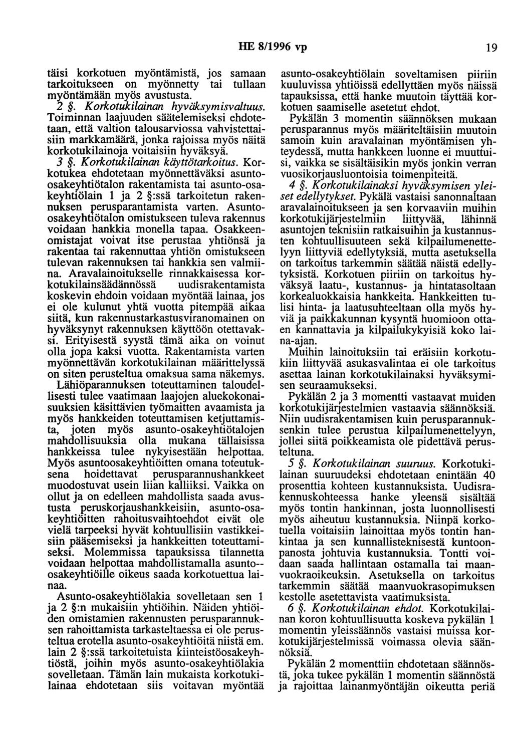 HE 8/1996 vp 19 täisi korkotuen myöntämistä, jos samaan tarkoitukseen on myönnetty tai tullaan myöntämään myös avustusta. 2. Korkotukilainan hyväksymisvaltuus.