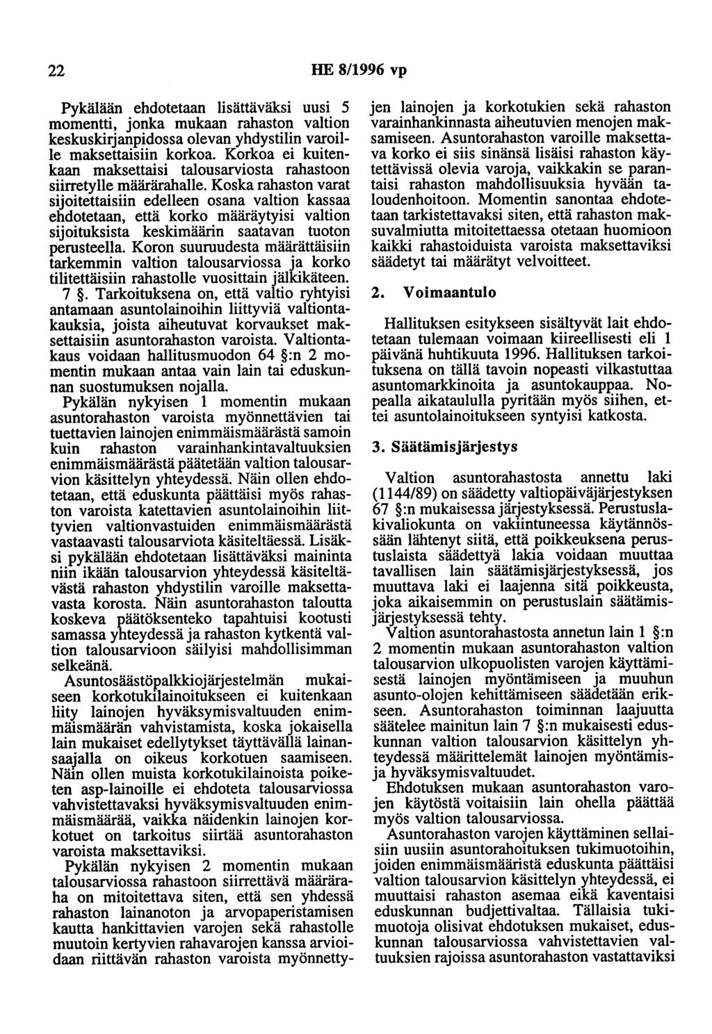 22 HE 8/1996 vp Pykälään ehdotetaan lisättäväksi uusi 5 momentti, jonka mukaan rahaston valtion keskuskirjanpidossa olevan yhdystilin varoit Ie maksettaisiin korkoa.