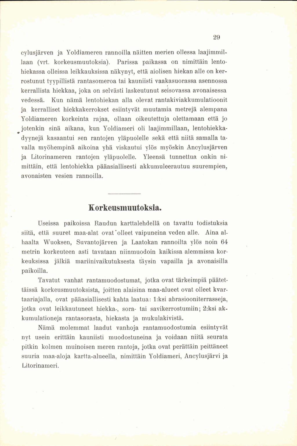 29 cylusjärven ja Yoldiameren rannoilla näitten merien ollessa laajimmillaan (vrt. korkeusmuutoksia).