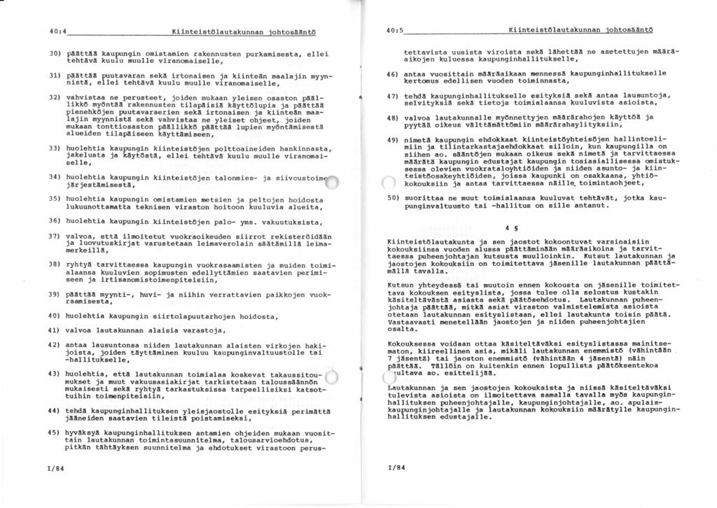 40:4 Kiinteistölautakunnan iohtosääntö Kiinteistölautakunnan johtosääntö 40:5 tettavista uusista viroista sekä lähettää ne asetettujen määräaikojen kuluessa kaupunginhallitukselle, 30) päättää