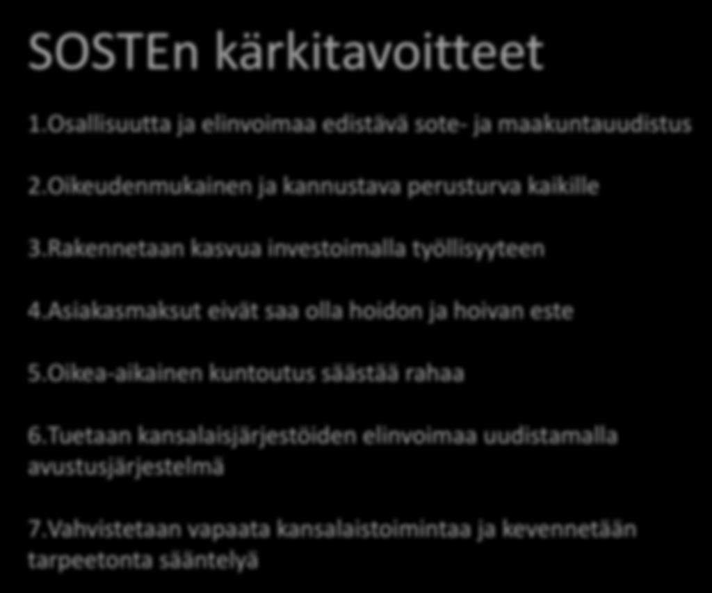 Asiakasmaksut eivät saa olla hoidon ja hoivan este 5.Oikea-aikainen kuntoutus säästää rahaa 6.