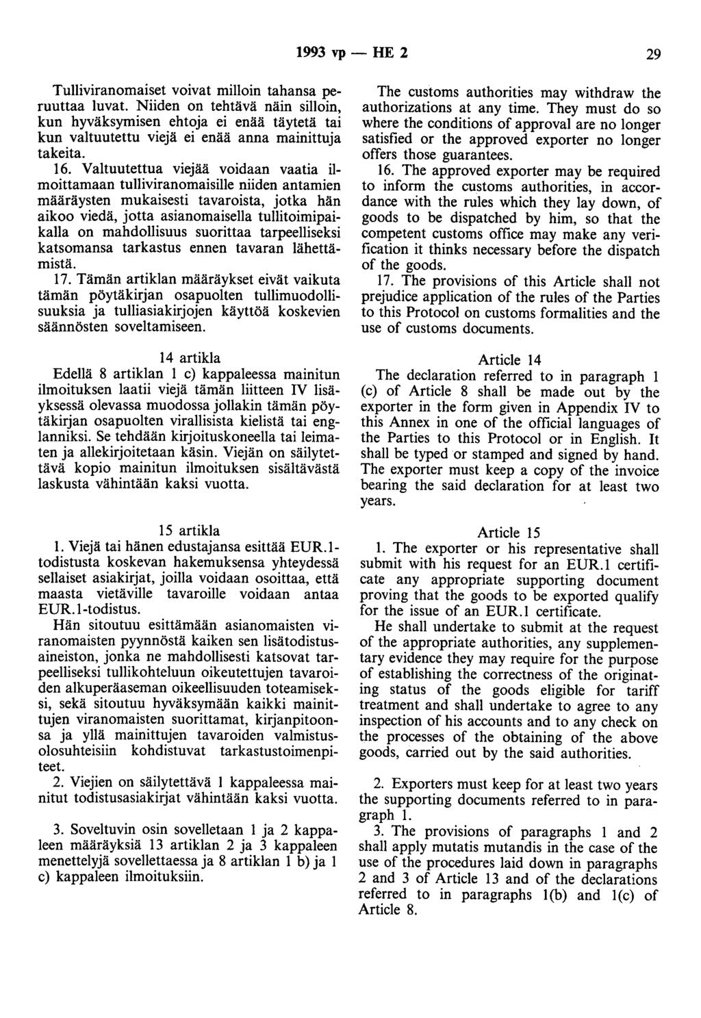1993 vp- HE 2 29 Tulliviranomaiset voivat milloin tahansa peruuttaa luvat.