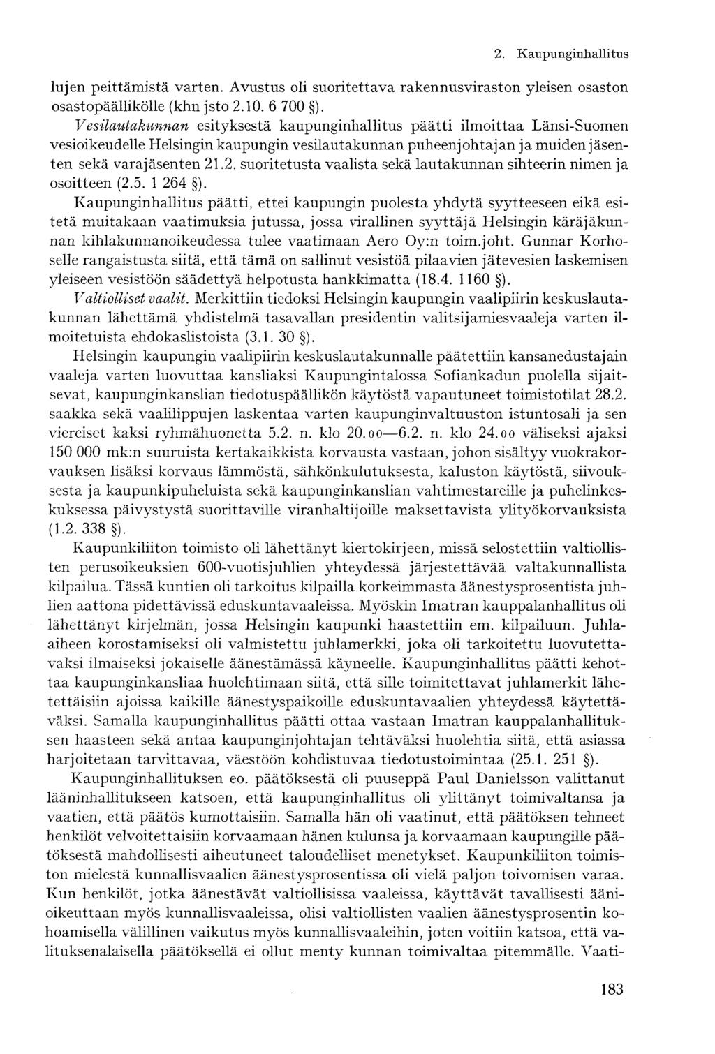 lujen peittämistä varten. Avustus oli suoritettava rakennusviraston yleisen osaston osastopäällikölle (khn jsto 2.10. 6 700 ).