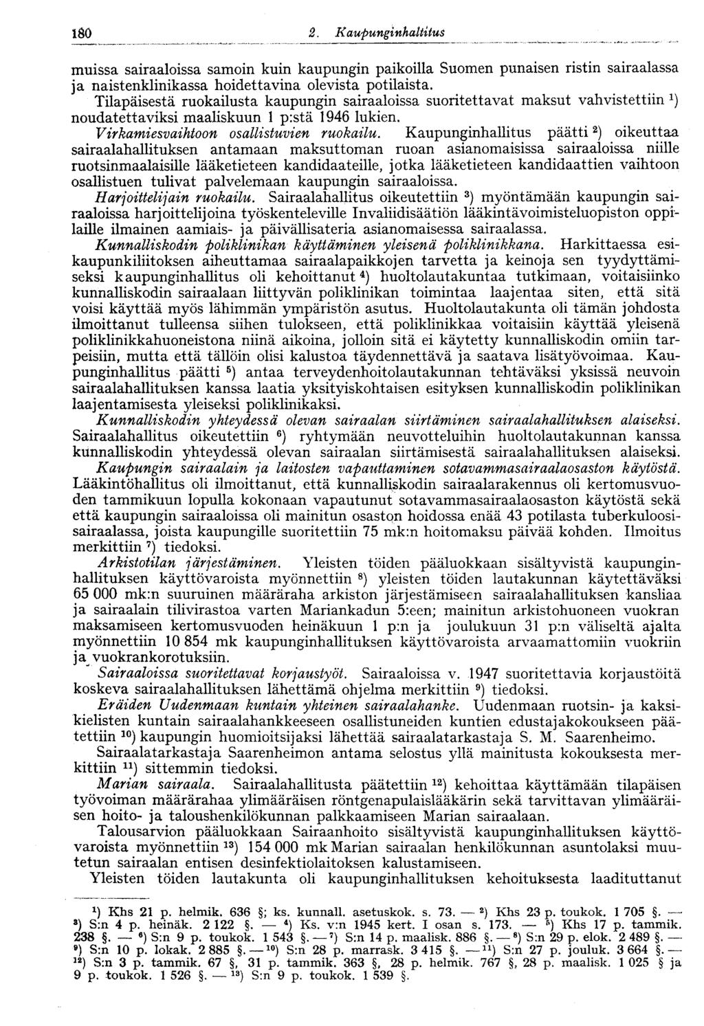 180 muissa sairaaloissa samoin kuin kaupungin paikoilla Suomen punaisen ristin sairaalassa ja naistenklinikassa hoidettavina olevista potilaista.