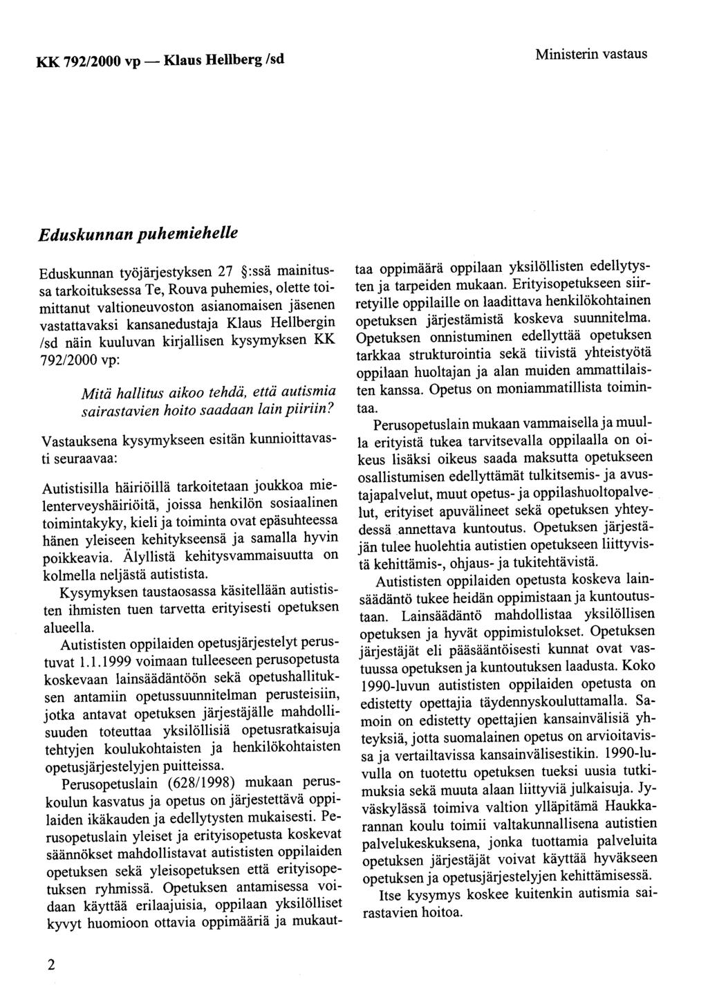 KK 792/2000 vp - Ministerin vastaus Eduskunnan puhemiehelle Eduskunnan työjärjestyksen 27 :ssä mainitussa tarkoituksessa Te, Rouva puhemies, olette toimittanut valtioneuvoston asianomaisen jäsenen