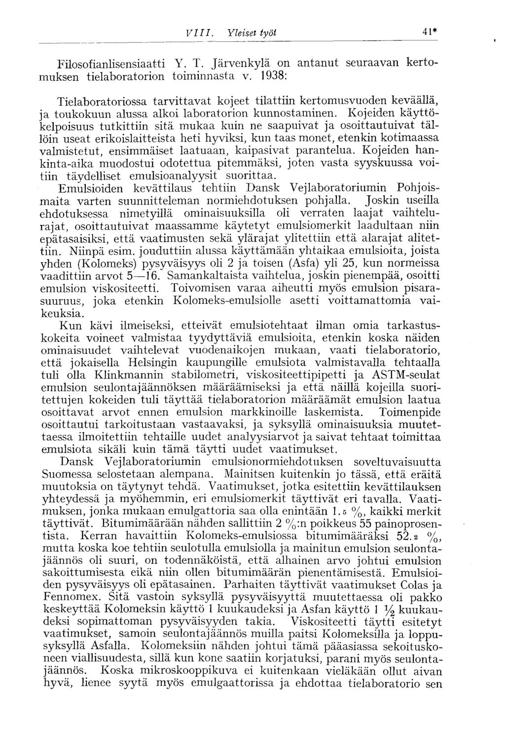 VIII. Yleiset työt 41* Filosofianlisensiaatti Y. T. Järvenkylä on antanut seuraavan kertomuksen tielaboratorion toiminnasta v.