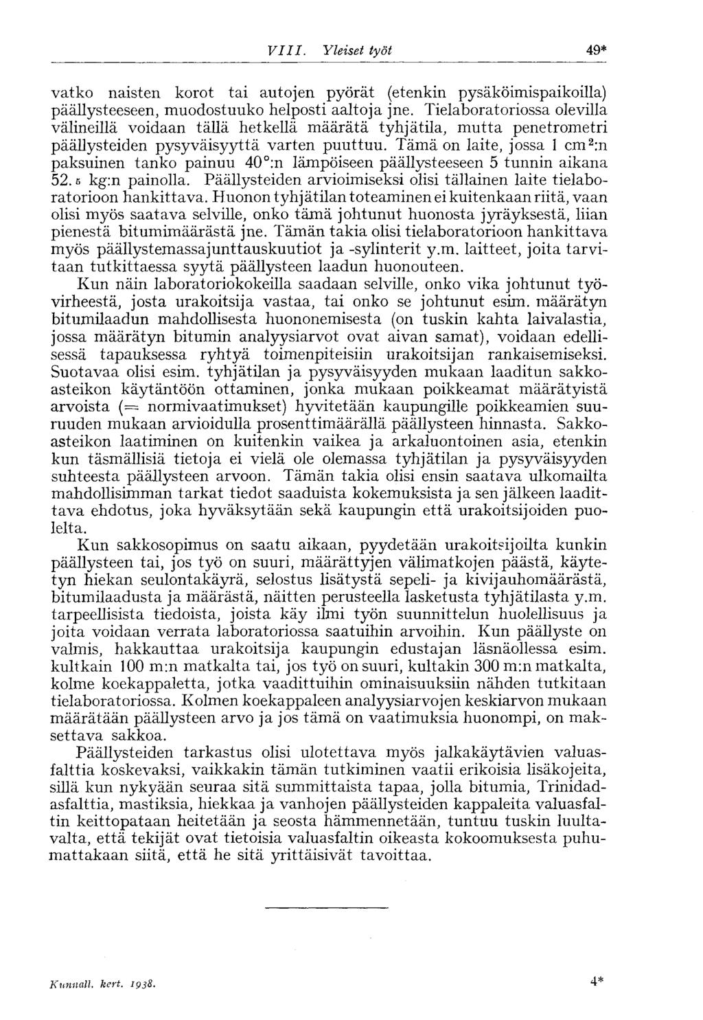 VIII. Yleiset työt 49* vatko naisten korot tai autojen pyörät (etenkin pysäköimispaikoilla) päällysteeseen, muodostuuko helposti aaltoja jne.